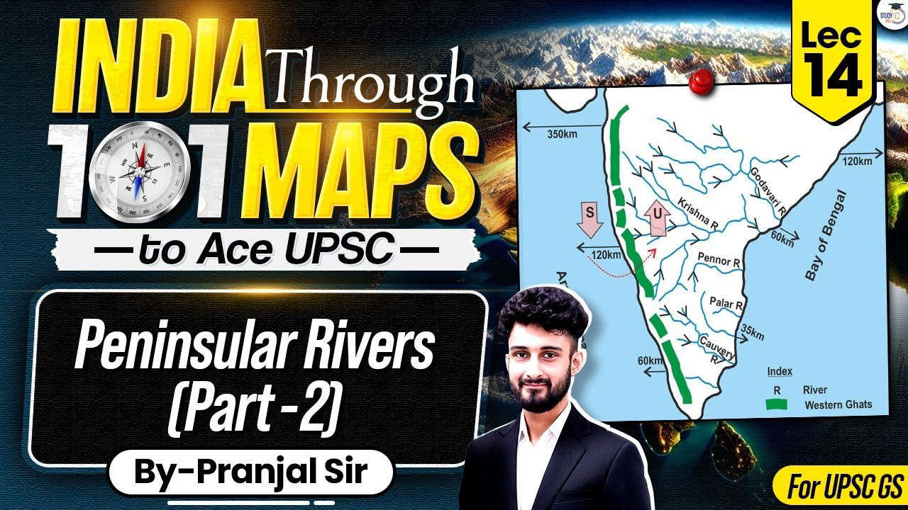 Peninsular Drainage - Part 2 | India Through 101 Maps Ep. 14 | UPSC Geography by Pranjal Sir