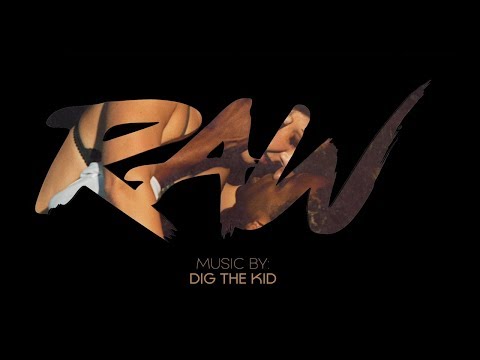 Dig The Kid - "Raw" (Official Music Video)