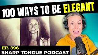 100 Ways To Be Elegant | Jessimae Peluso | Sharp Tongue Podcast Ep. 396