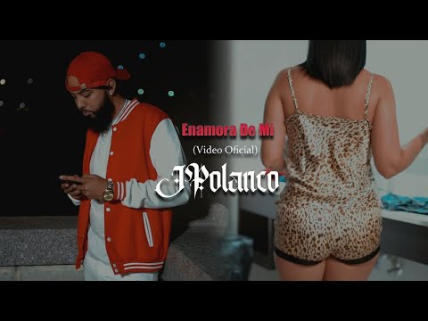 J Polanco - Enamora De Mi (Video Oficial)