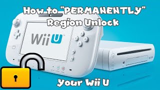 How to "PERMANENTLY" Region Unlock your Wii U (Modded Wii U Required)
