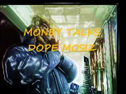 MONEY TALKS DOPE MOSIZ
