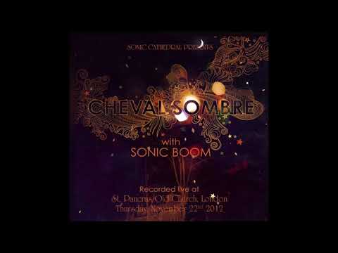 Cheval Sombre (ft. Sonic Boom) - I Found It No So (live)