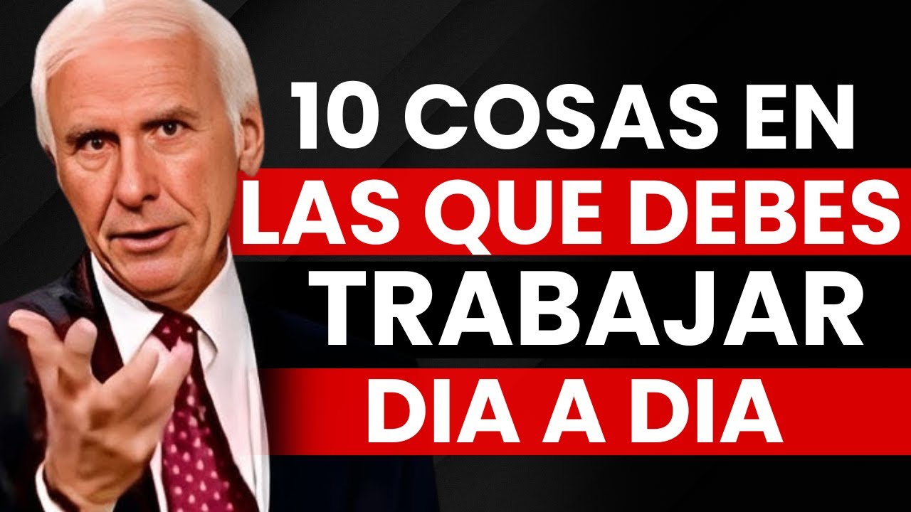 10 cosas en las que debes trabajar todos los días - Jim Rohn (Motivación)