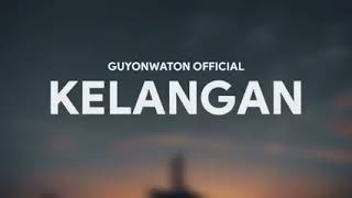 Download lagu GUYONWATON  - KELANGAN [LIRIK] mp3
