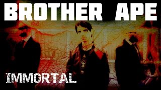 Brother Ape - IMMORTAL Offical video HD
