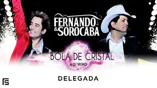 Fernando &amp; Sorocaba - Delegada | Bola de Cristal