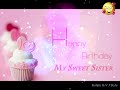 Happy Birthday My Sweet Sister Images Birthday Wishes Happy Birthday Sister Gif WhatsApp Status