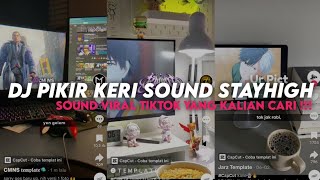 Download lagu DJ PIKIR KERI SOUND STAYHIGH || YANG KALIAN CARI VIRAL TIKTOK MENGKANE ‼️ mp3