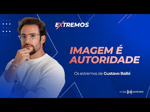 GUSTAVO BALBI: O ESTILO QUE DEFINE POSICIONAMENTO | EXTREMOS