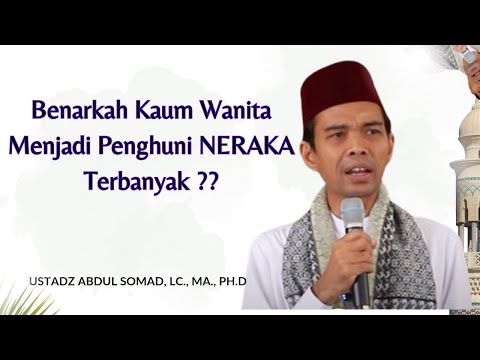 Benarkah Kaum Wanita Menjadi Penghuni NERAKA Terbanyak ??|| Ustadz Abdul Somad