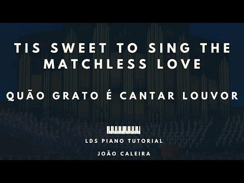 Quão Grato é Cantar Louvor (Tis Sweet to Sing the Matchless Love) - piano tutorial - LDS/SUD
