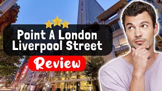Point A London Liverpool Street Hotel Review - The TRUTH About This Place