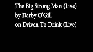 The Big Strong Man (Live) - Darby O&#39;Gill
