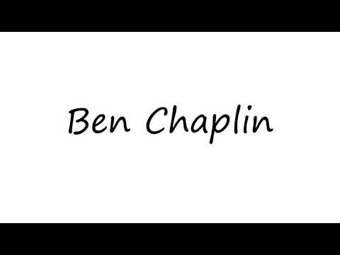 How to Pronounce Ben Chaplin?