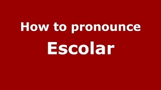 How to pronounce Escolar