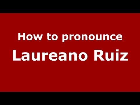 How to pronounce Laureano Ruiz (Spanish/Spain) - PronounceNames.com