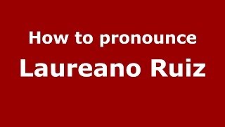 How to pronounce Laureano Ruiz