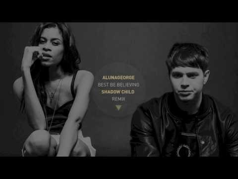 AlunaGeorge - Best Be Believing (Shadow Child Remix)