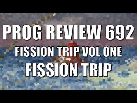 Prog Review 692 - Fission Trip Vol One - Ian Wallace