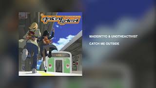 MadeinTYO &amp; UnoTheActivist - Catch Me Outside [Official Audio]