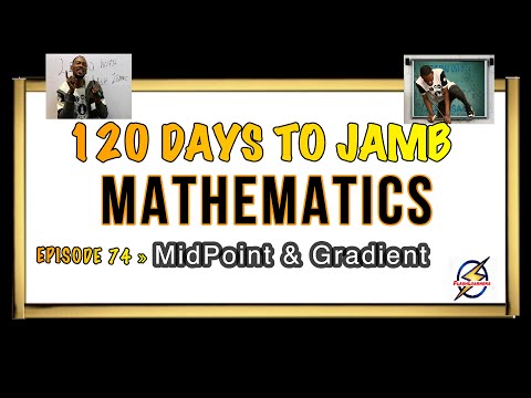 MidPoint, Distance & Gradient » 120 Days To Jamb Mathematics - Ep 74