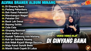 Download lagu Alvina Braner Full Album || DI GINYANG BANA - PADANG PEKANBARU - Dendang Minanng Terpopuler - Viral mp3