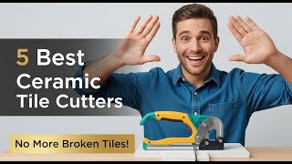 Top 5 Best Ceramic Tile Cutters in 2026