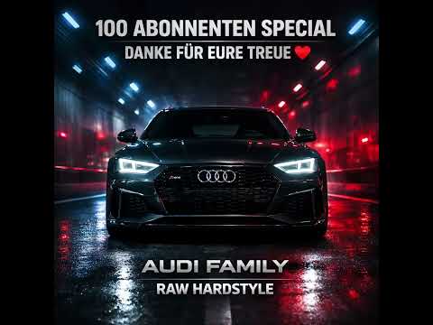 100 Abonnenten Special (Audi Family Raw Hardstyle)