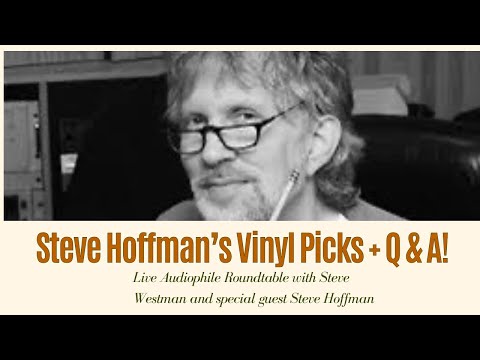 Live Audiophile Roundtable with Mastering Engineer Steve Hoffman and his top vinyl picks + Q & A!