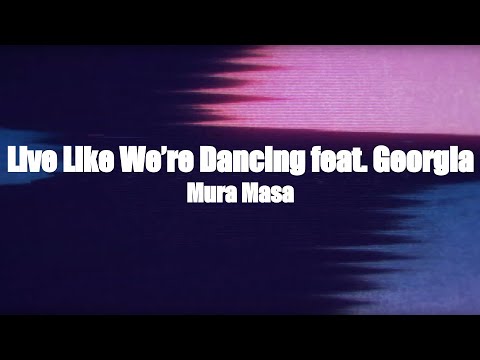 [Lyric Video] Mura Masa - "Live Like We're Dancing feat. Georgia"