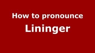 How to pronounce Lininger