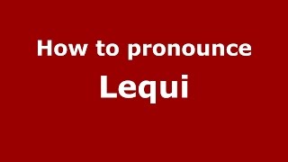 How to pronounce Lequi