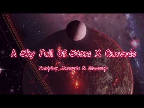 A Sky Full Of Stars X Quevedo (Coldplay, Quevedo & Bizarrap)