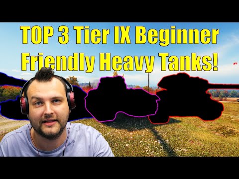TOP 3 Tier IX Beginner Friendly Heavy Tanks! | World of Tanks