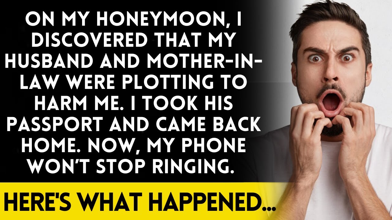 Shock on my honeymoon I found out my husband was trying to harm me, so I took his passport and left.