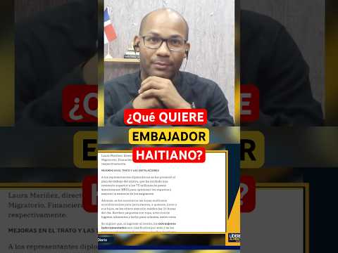 ¿Qué quiere #embajador #haití en #repúblicadominicana? #deportaciones #migraciónrd #luisabinader