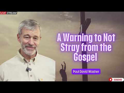 A Warning to Not Stray from the Gospel   Paul Washer