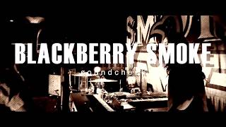 BLACKBERRY SMOKE - WHAT COMES NATURALLY (SOUNDCHECK VERSION)