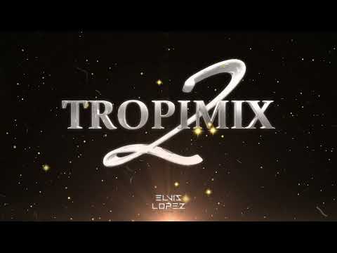 TROPIMIX 2 || ENGANCHADO TROPICAL TOP 🎶🍻