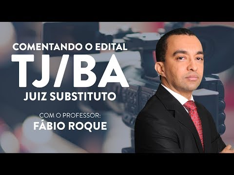 Comentando o Edital - TJ BA | Prof. Fábio Roque