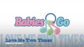 Love Me Two Times Babies Go The Doors