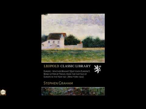Europe - Whither Bound? (Quo Vadis Europa?). Being Letter of Travel from the Capita by Stephen Graham — free full audiobook