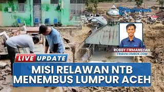 Pemulihan Pasca Banjir Sumatera, 11 Relawan NTB Sigap Bantu Aceh dengan Dokter dan Tenaga Medis