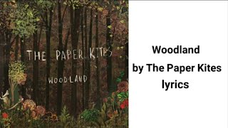 Woodland by The Paper Kites lyrics
