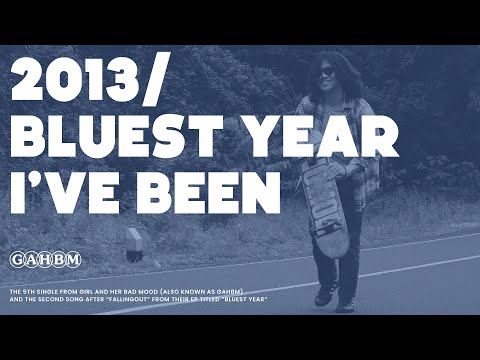 Girl And Her Bad Mood - 2013/Bluest Year I’ve Been (Official Visual)