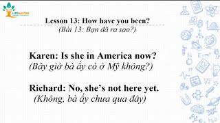 Bài 13: Bạn đã ra sao? | Lesson 13: How have you been?