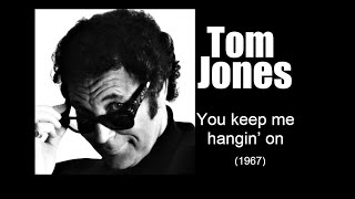 Tom Jones – You keep me hangin’ on (1967)