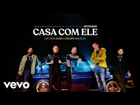 HITMAKER, Mc Don Juan, Felipe Araújo - Casa Com Ele