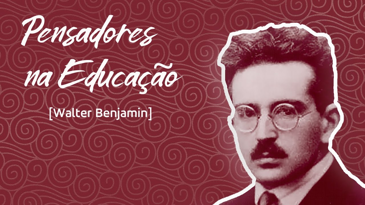 Pensadores na Educação: Walter Benjamin